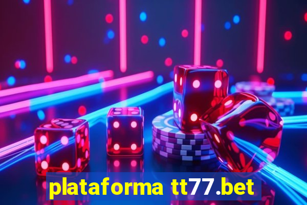 plataforma tt77.bet